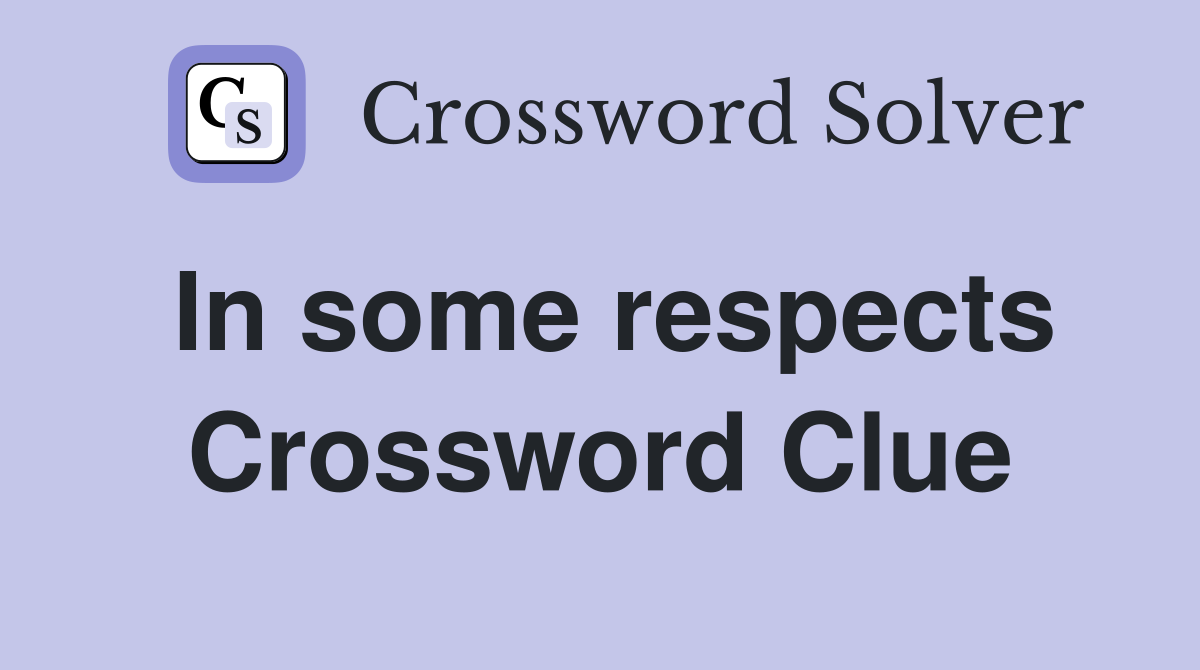 In some respects Crossword Clue