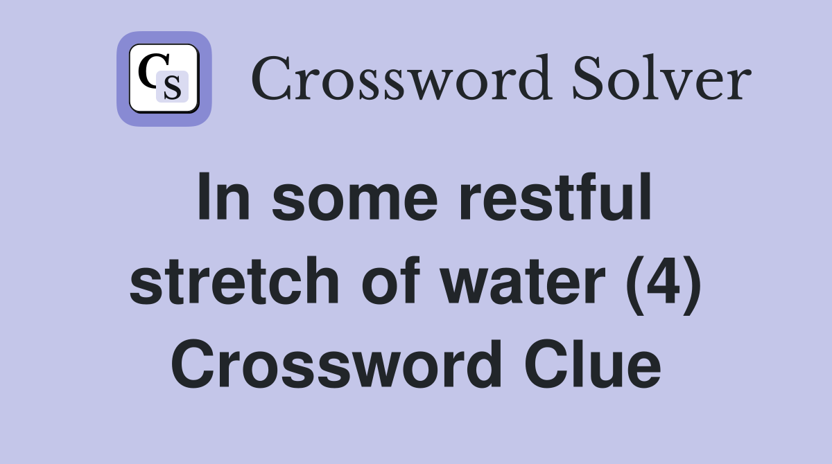In some restful stretch of water (4) Crossword Clue