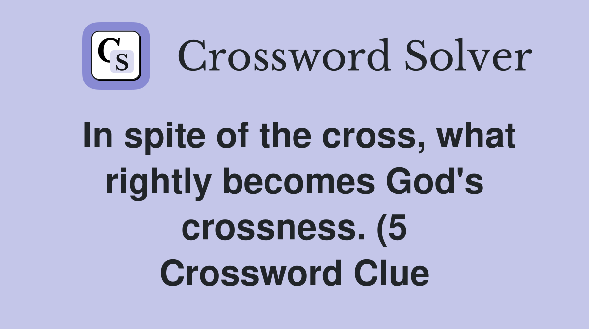 In spite of the cross what rightly becomes God #39 s crossness (5 In spite of the cross what rightly becomes God #39 s crossness (5