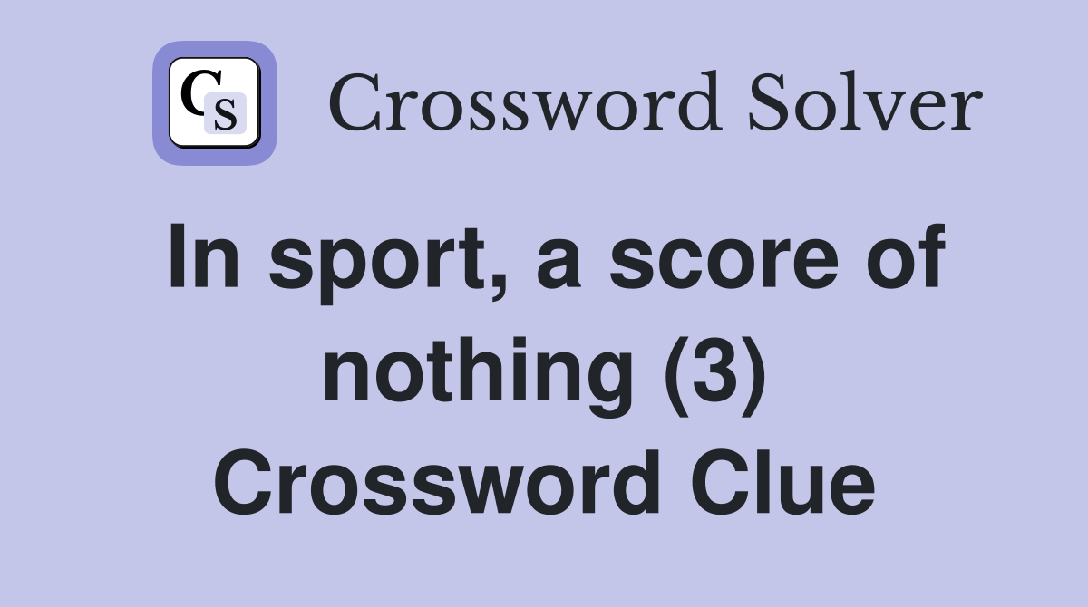 In sport, a score of nothing (3) Crossword Clue