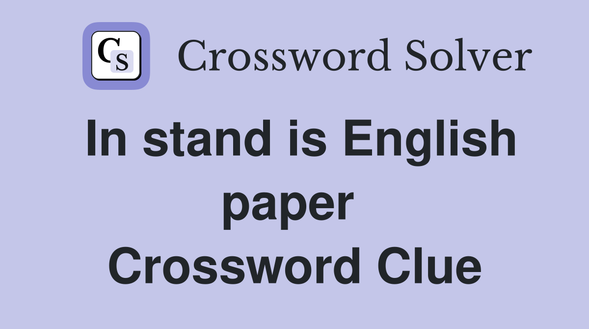 In stand is English paper  Crossword Clue