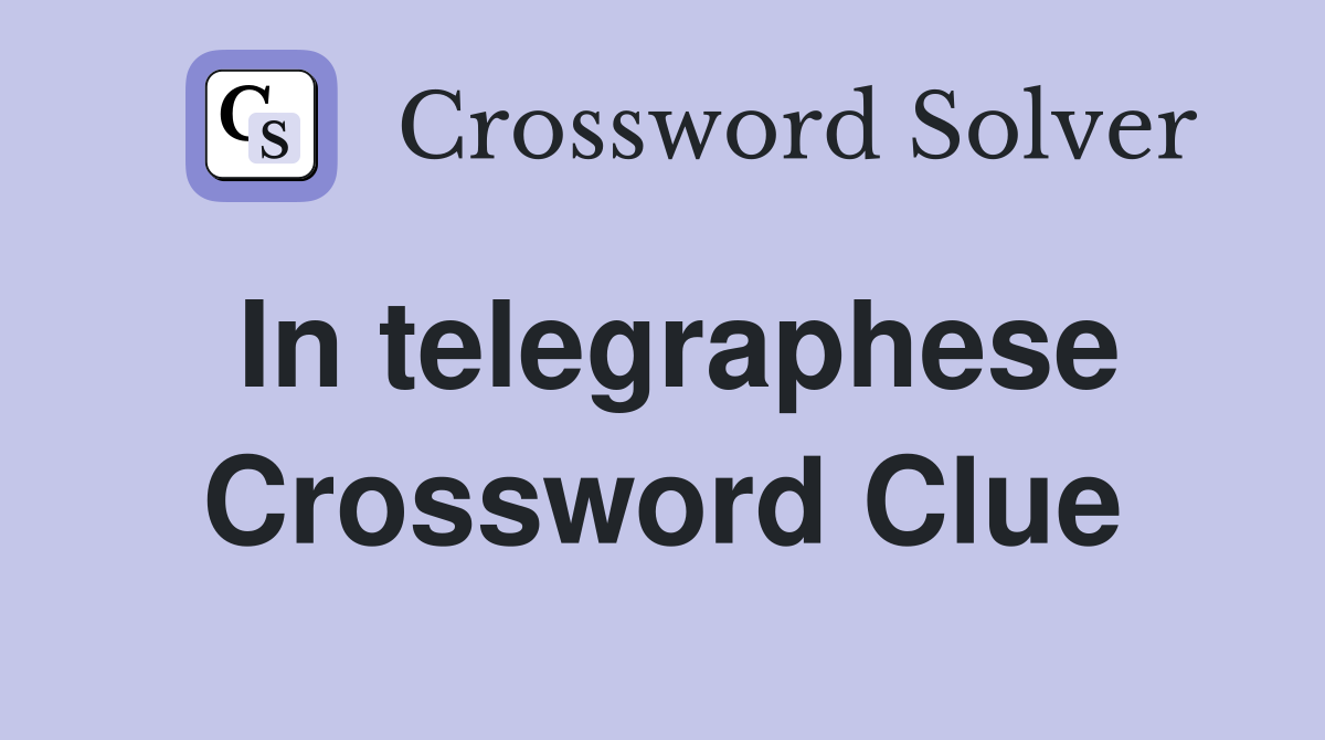 In telegraphese Crossword Clue