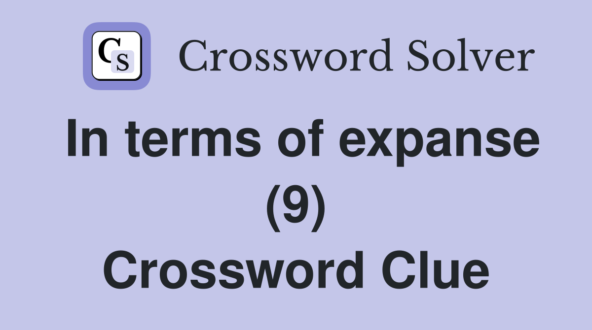 In terms of expanse (9) Crossword Clue