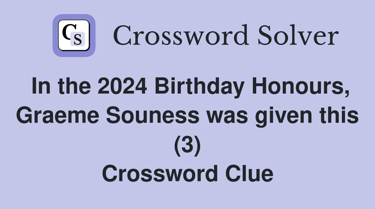 In the 2024 Birthday Honours, Graeme Souness was given this (3) Crossword Clue
