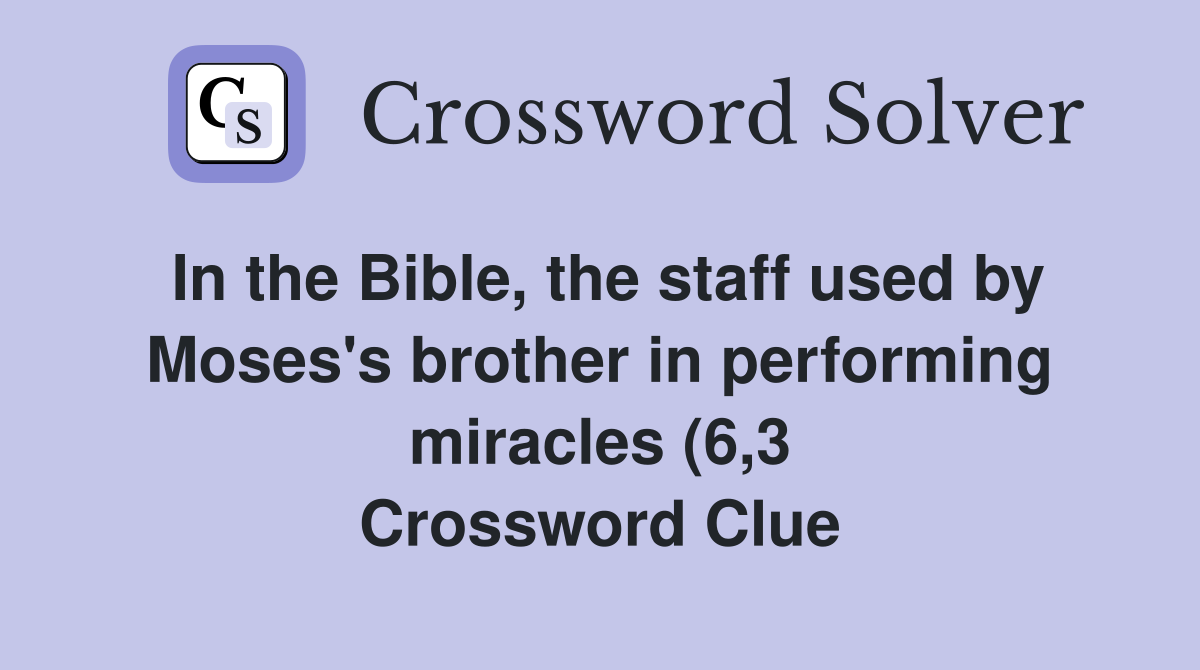 In the Bible the staff used by Moses #39 s brother in performing miracles In the Bible the staff used by Moses #39 s brother in performing miracles