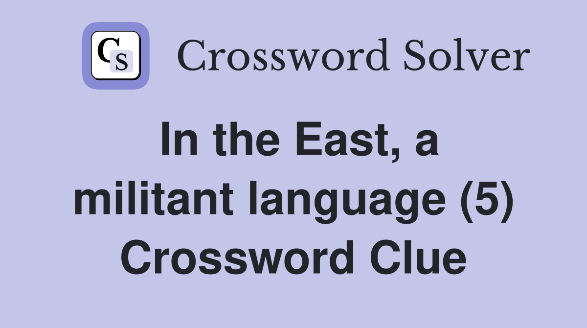 In the East, a militant language (5) Crossword Clue