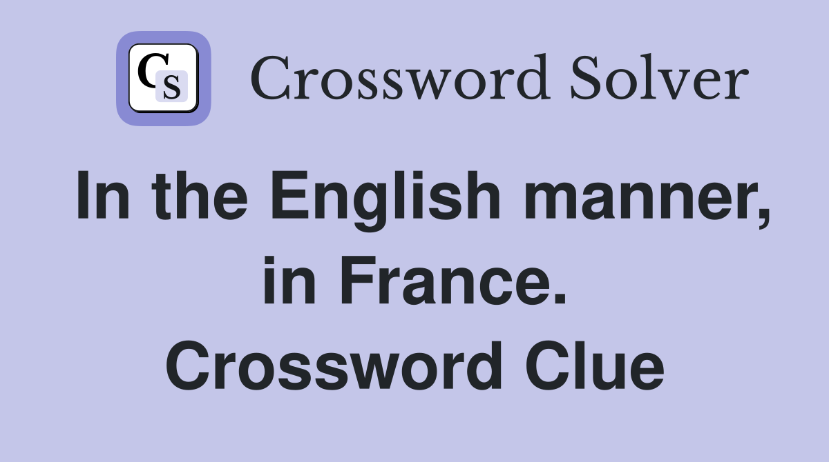 In the English manner, in France. Crossword Clue