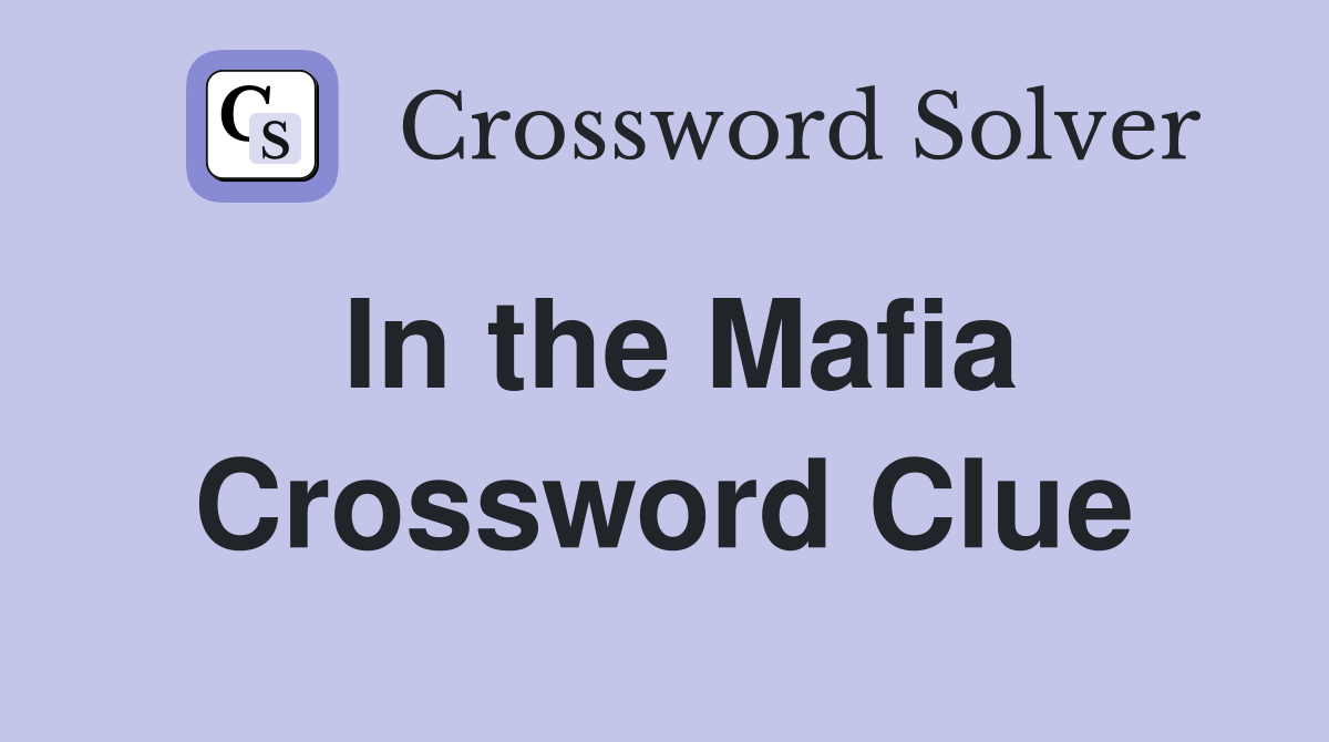 In the Mafia Crossword Clue
