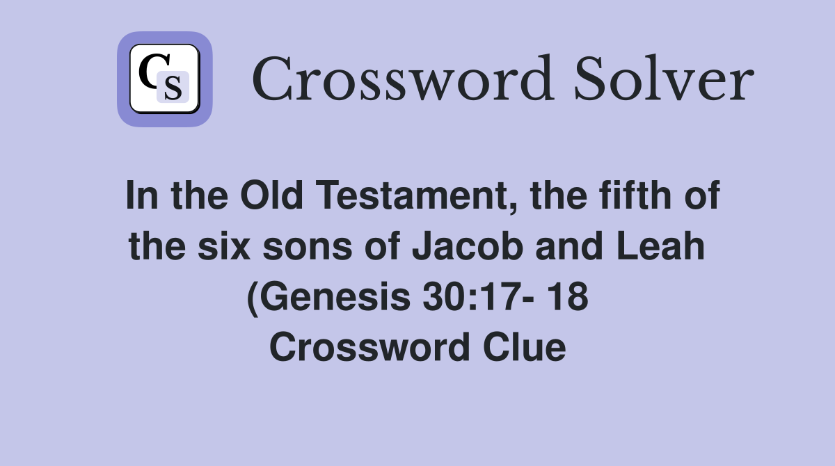In the Old Testament the fifth of the six sons of Jacob and Leah In the Old Testament the fifth of the six sons of Jacob and Leah