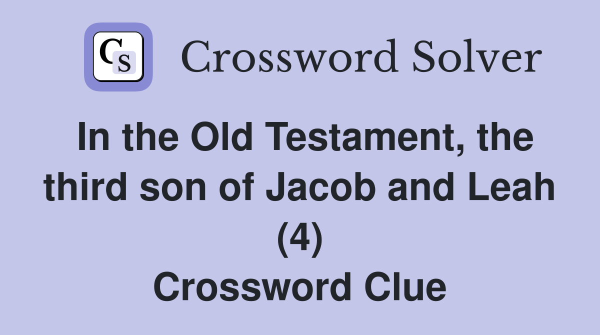 In the Old Testament, the third son of Jacob and Leah (4) Crossword Clue