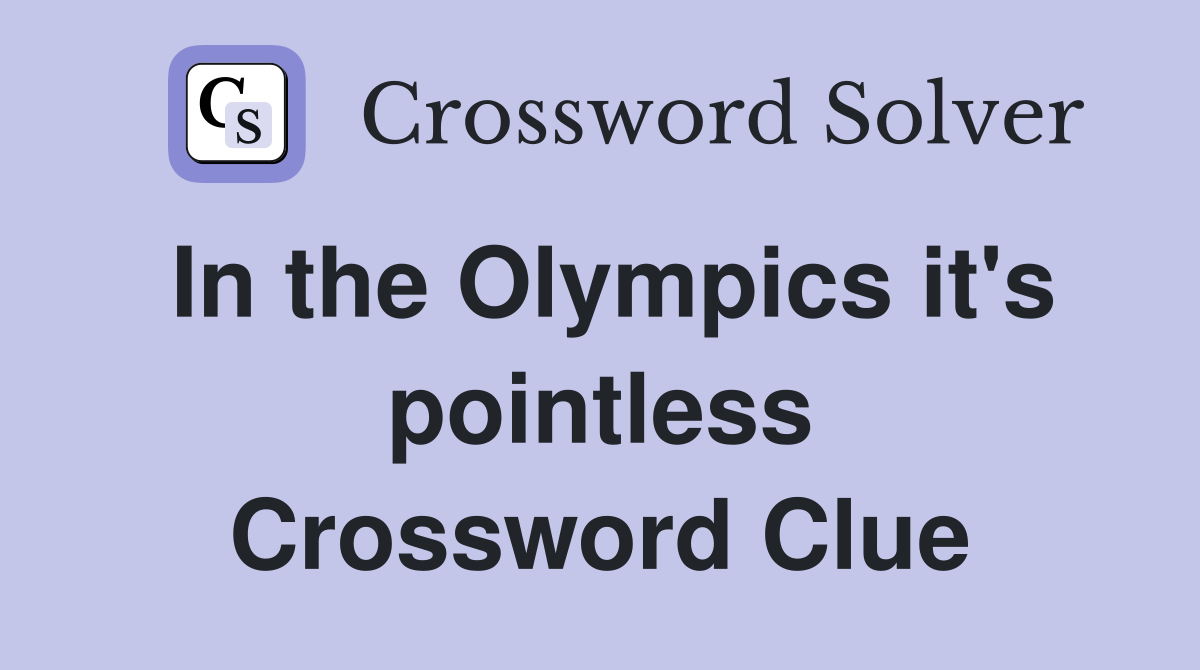 In the Olympics it's pointless Crossword Clue