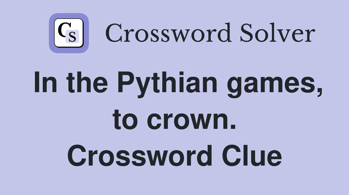 In the Pythian games, to crown. Crossword Clue