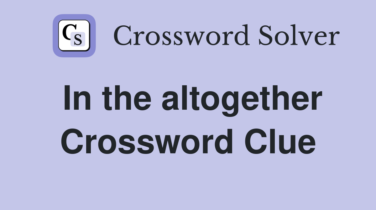 In the altogether Crossword Clue