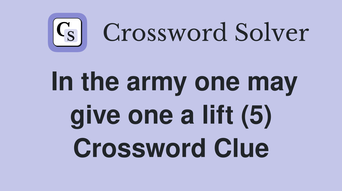 In the army one may give one a lift (5) Crossword Clue