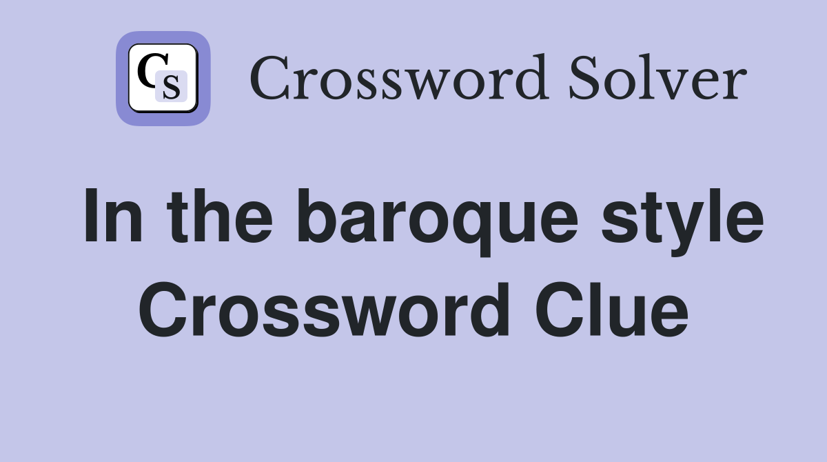 In the baroque style Crossword Clue