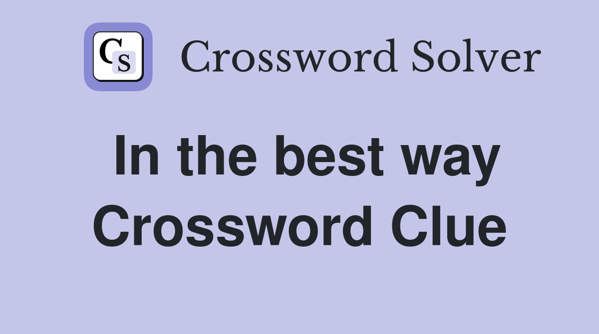 In the best way Crossword Clue
