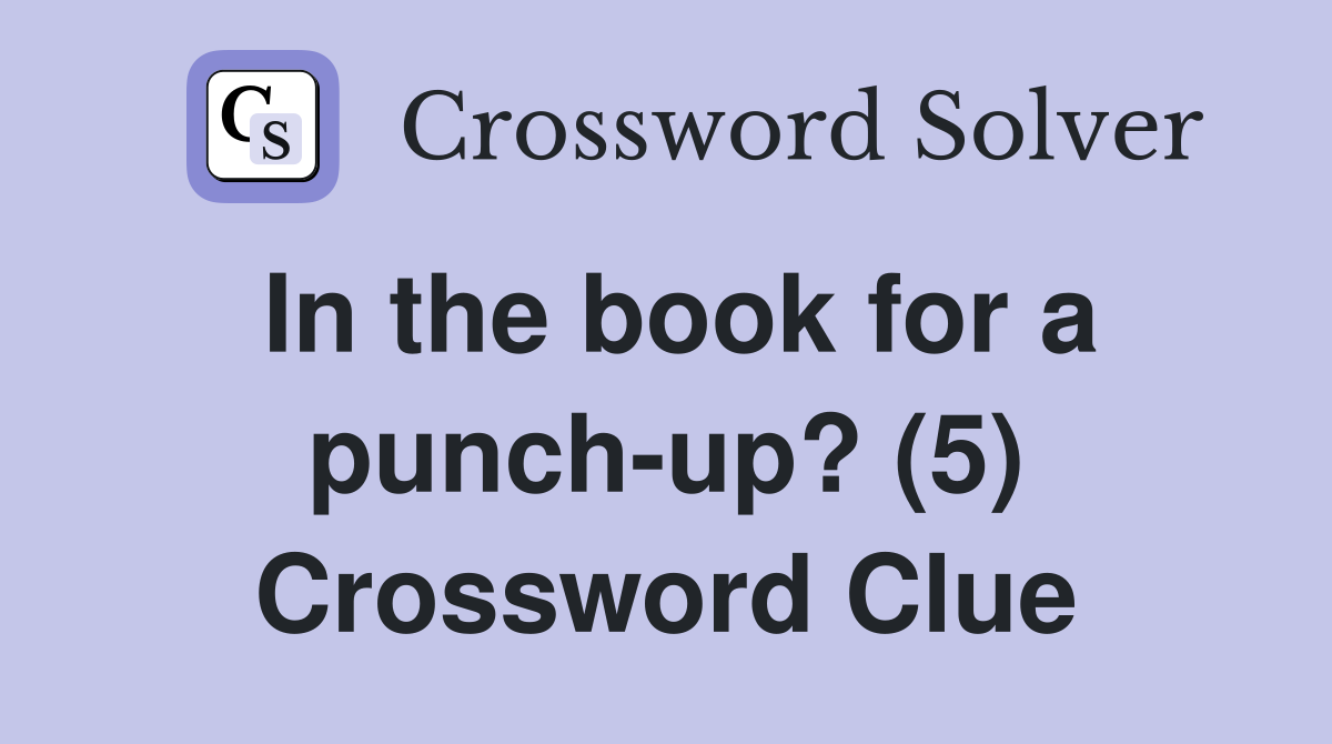 In the book for a punch-up? (5) Crossword Clue
