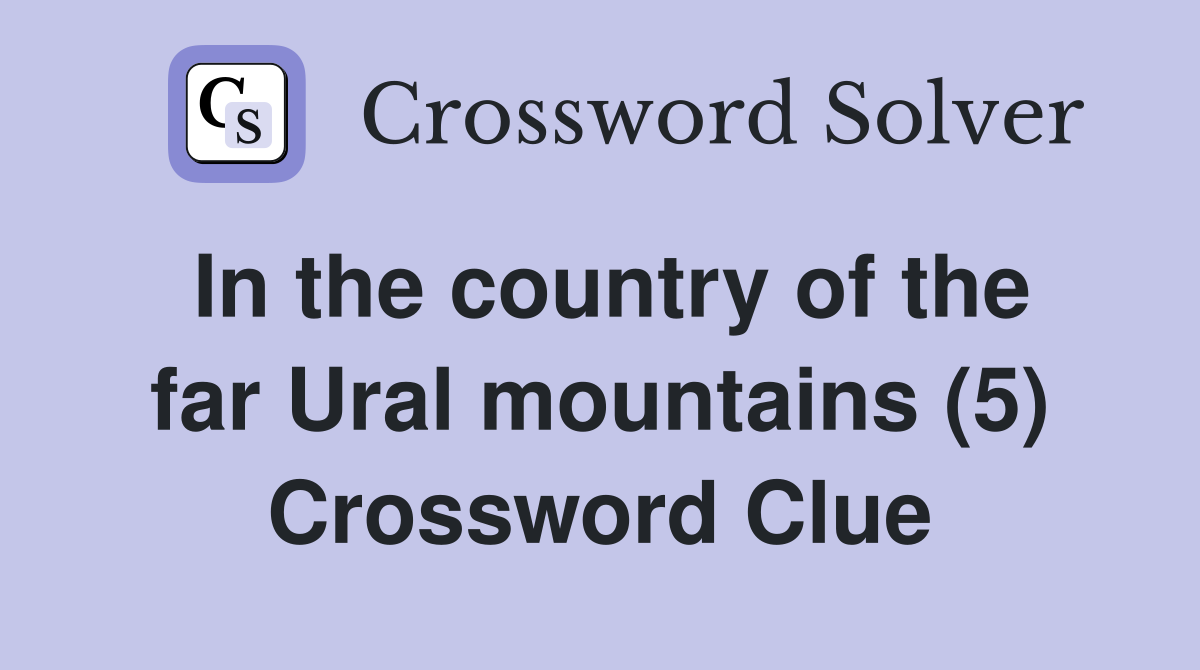 In the country of the far Ural mountains (5) Crossword Clue