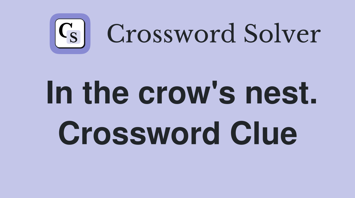 In the crow's nest. Crossword Clue