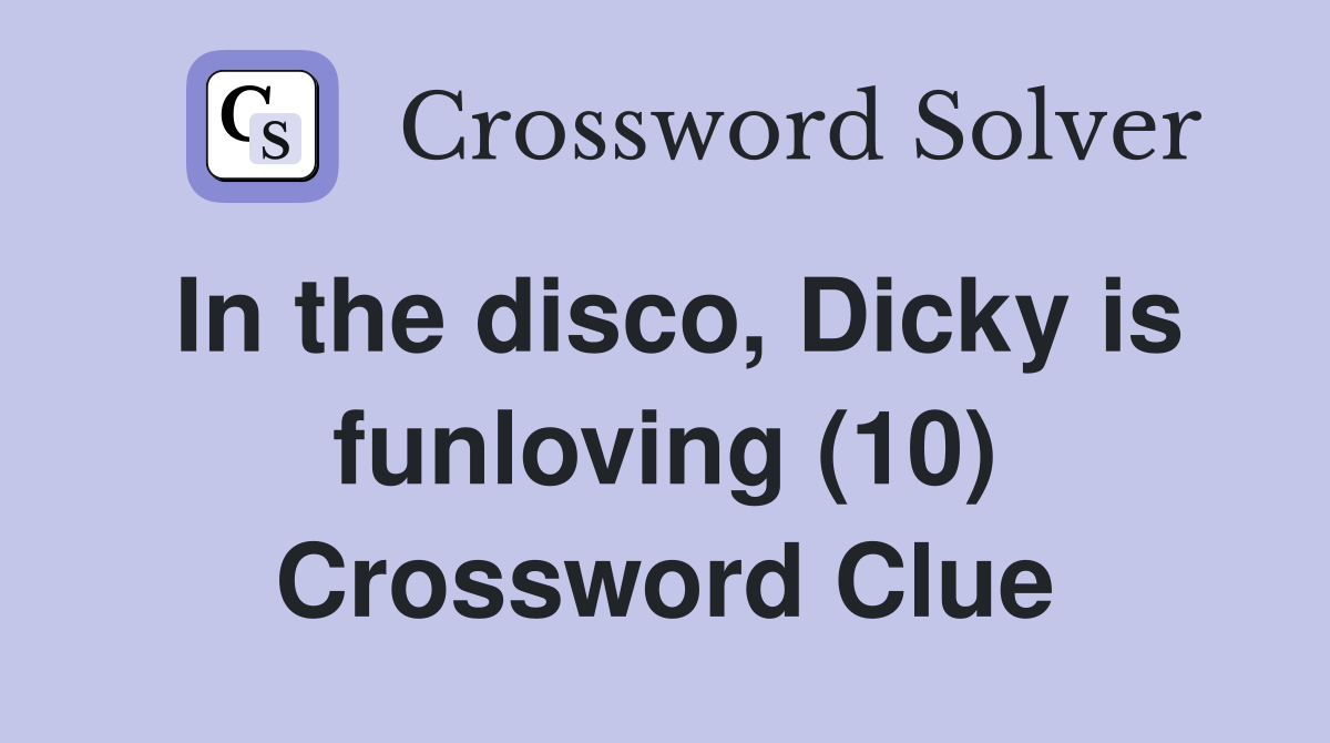 In the disco, Dicky is funloving (10) Crossword Clue