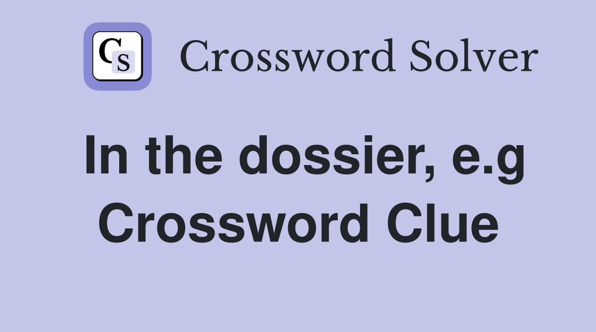 In the dossier, e.g Crossword Clue