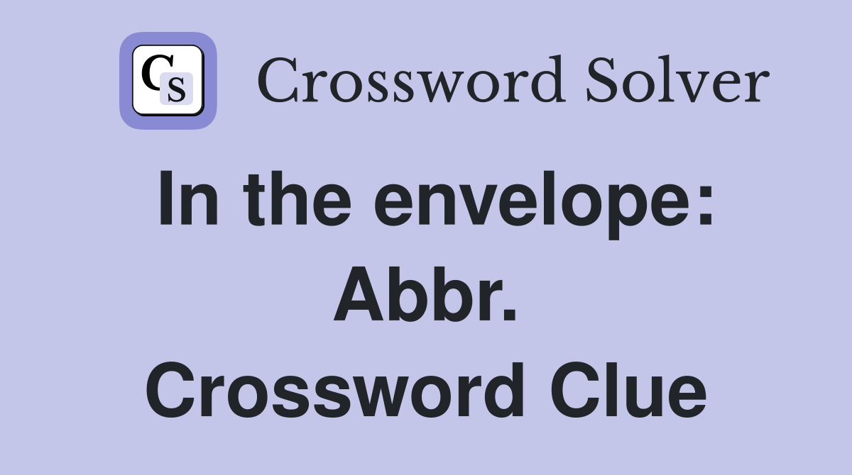 In the envelope: Abbr. Crossword Clue