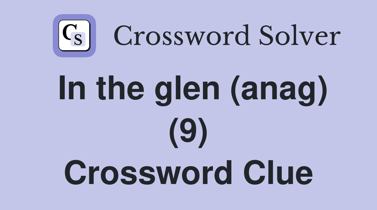In the glen (anag) (9) Crossword Clue