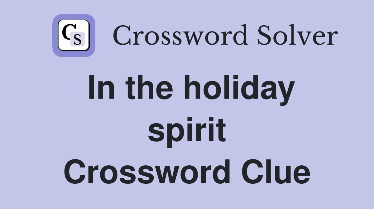 In the holiday spirit Crossword Clue