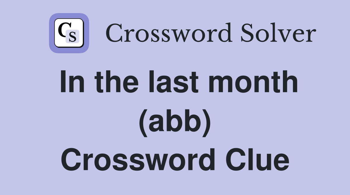 In the last month (abb) Crossword Clue