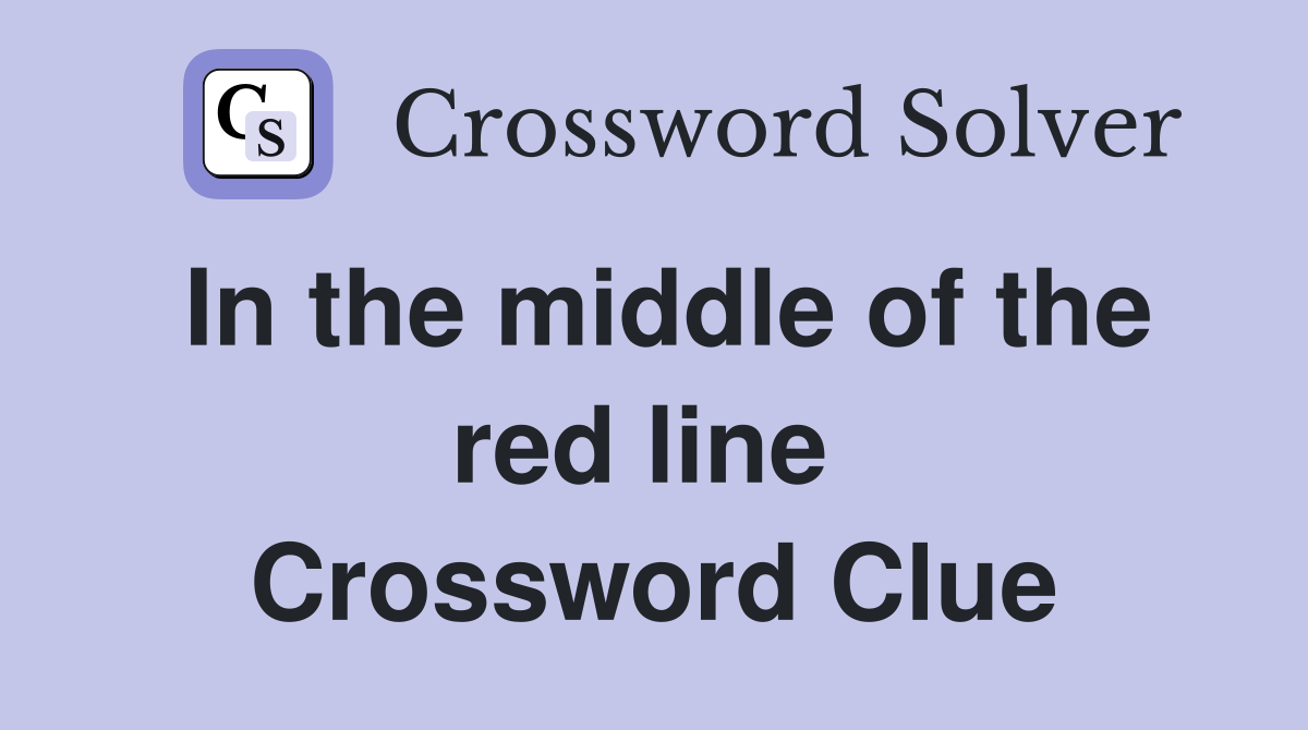 In the middle of the red line  Crossword Clue