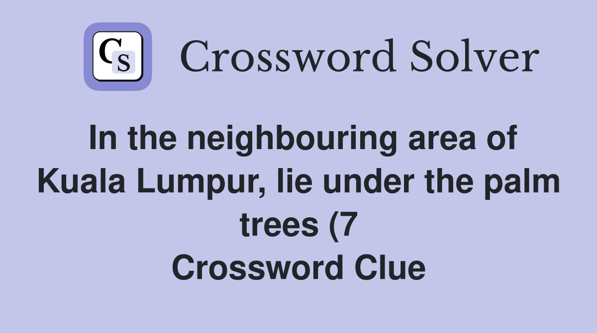 In the neighbouring area of Kuala Lumpur lie under the palm trees (7 In the neighbouring area of Kuala Lumpur lie under the palm trees (7