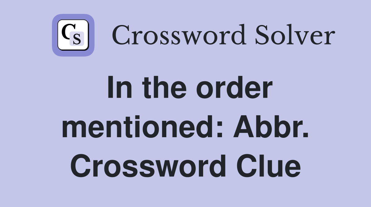 In the order mentioned: Abbr. Crossword Clue