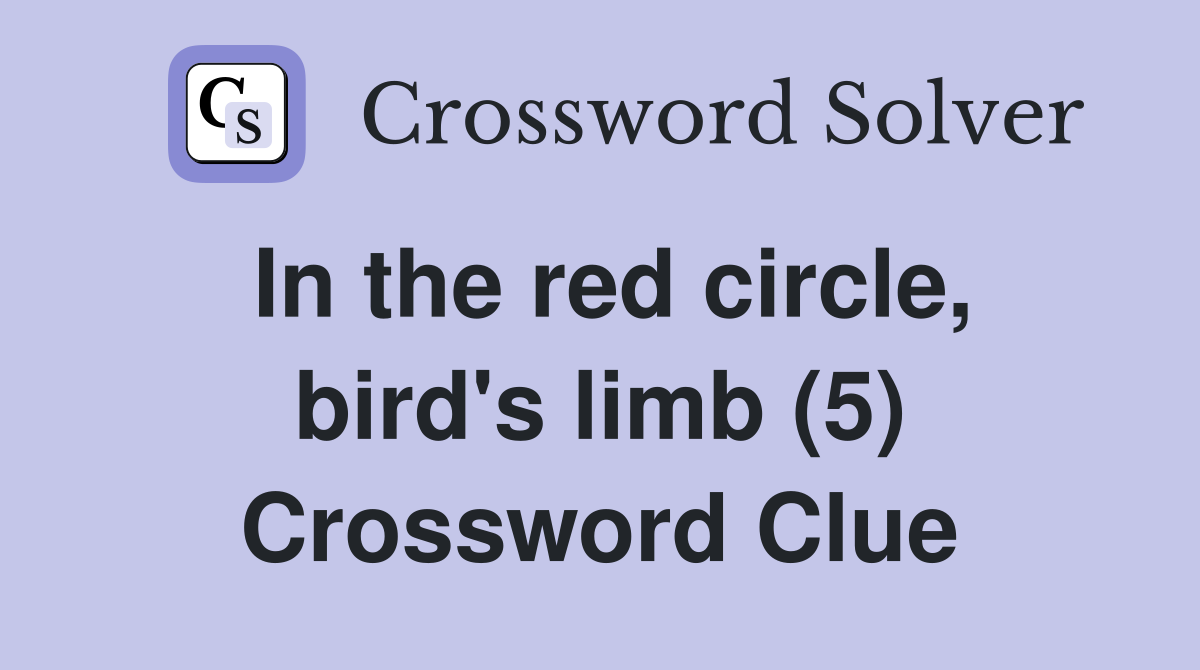 In the red circle, bird's limb (5) Crossword Clue
