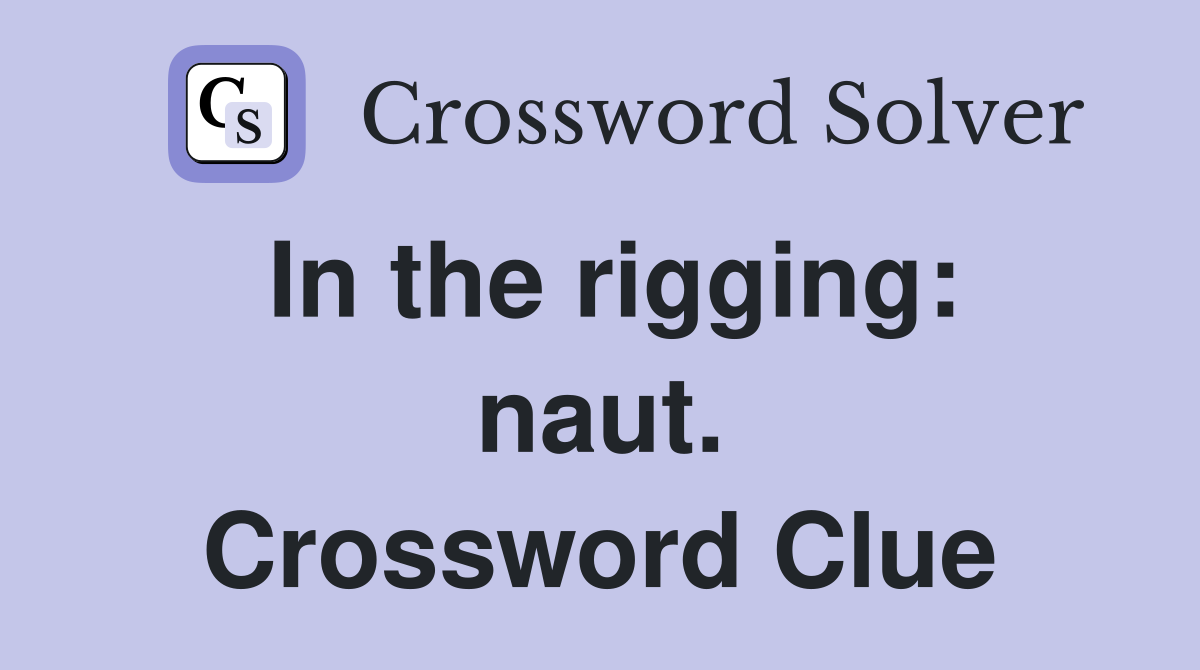In the rigging: naut. Crossword Clue