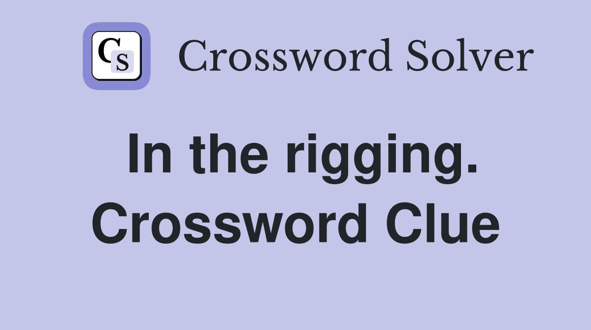 In the rigging. Crossword Clue
