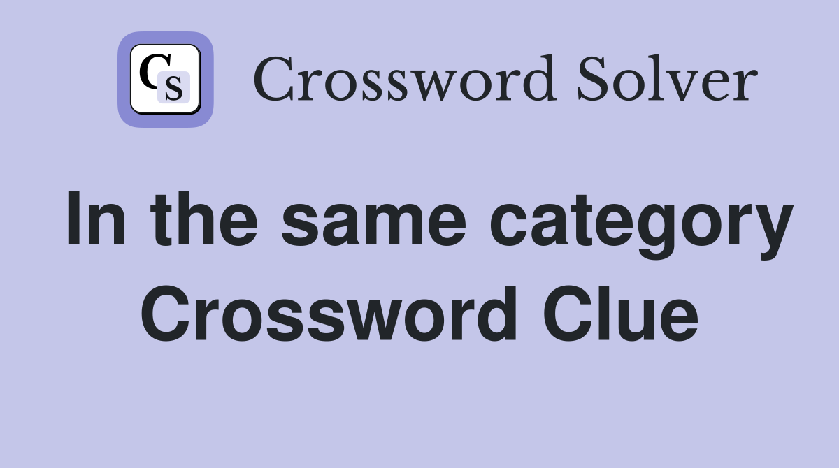 In the same category Crossword Clue