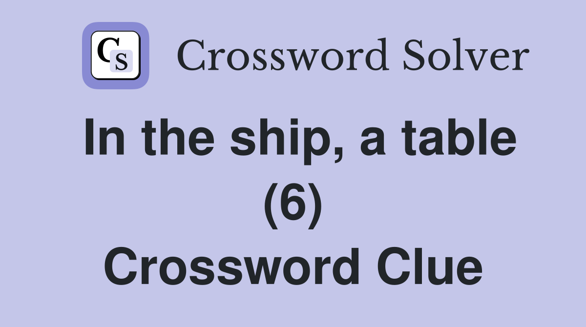 In the ship, a table (6) Crossword Clue