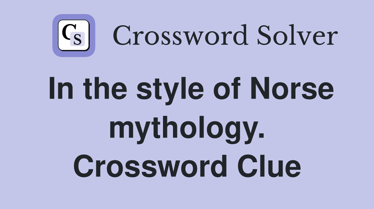 In the style of Norse mythology. Crossword Clue