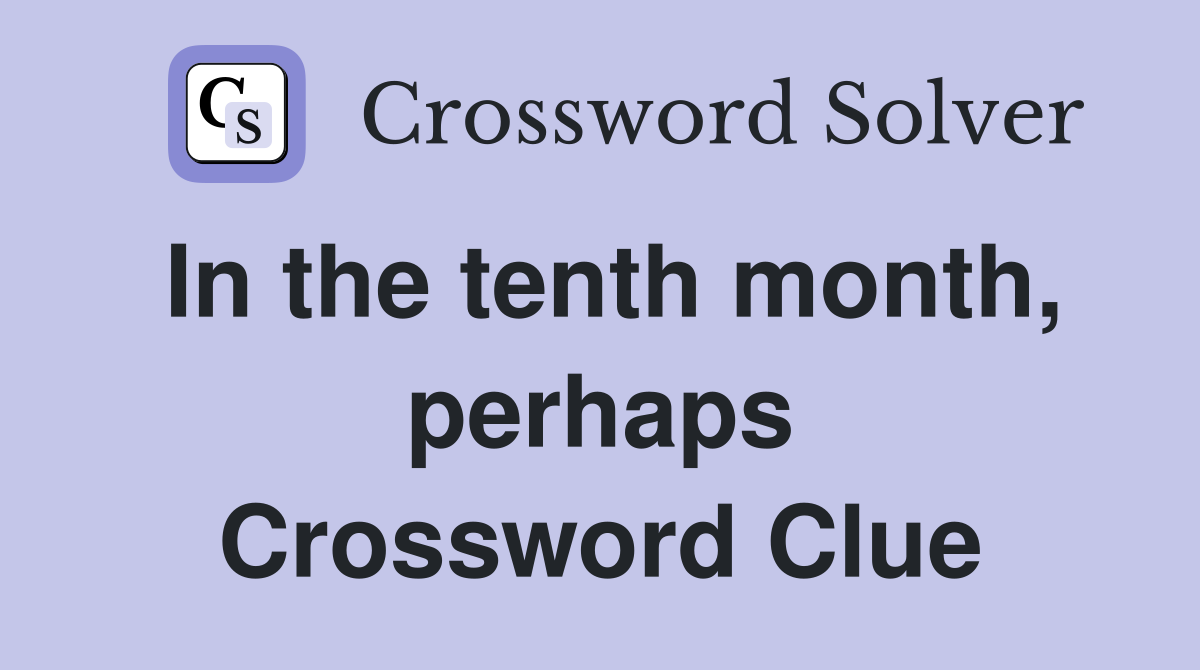 In the tenth month, perhaps Crossword Clue
