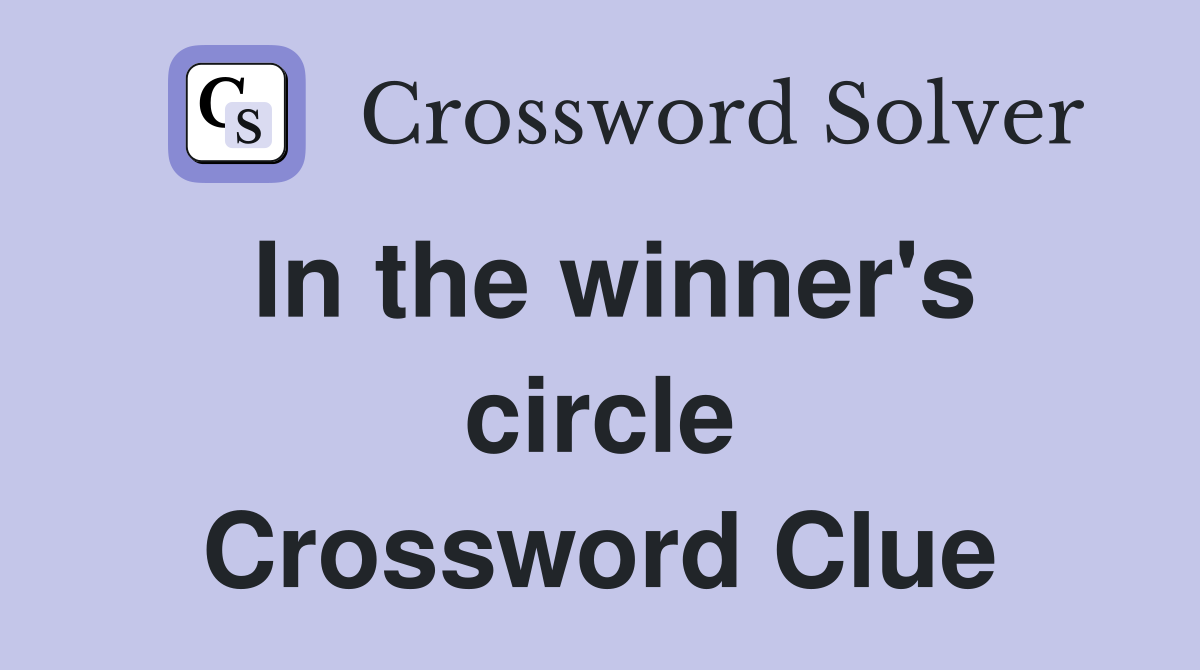 In the winner's circle Crossword Clue