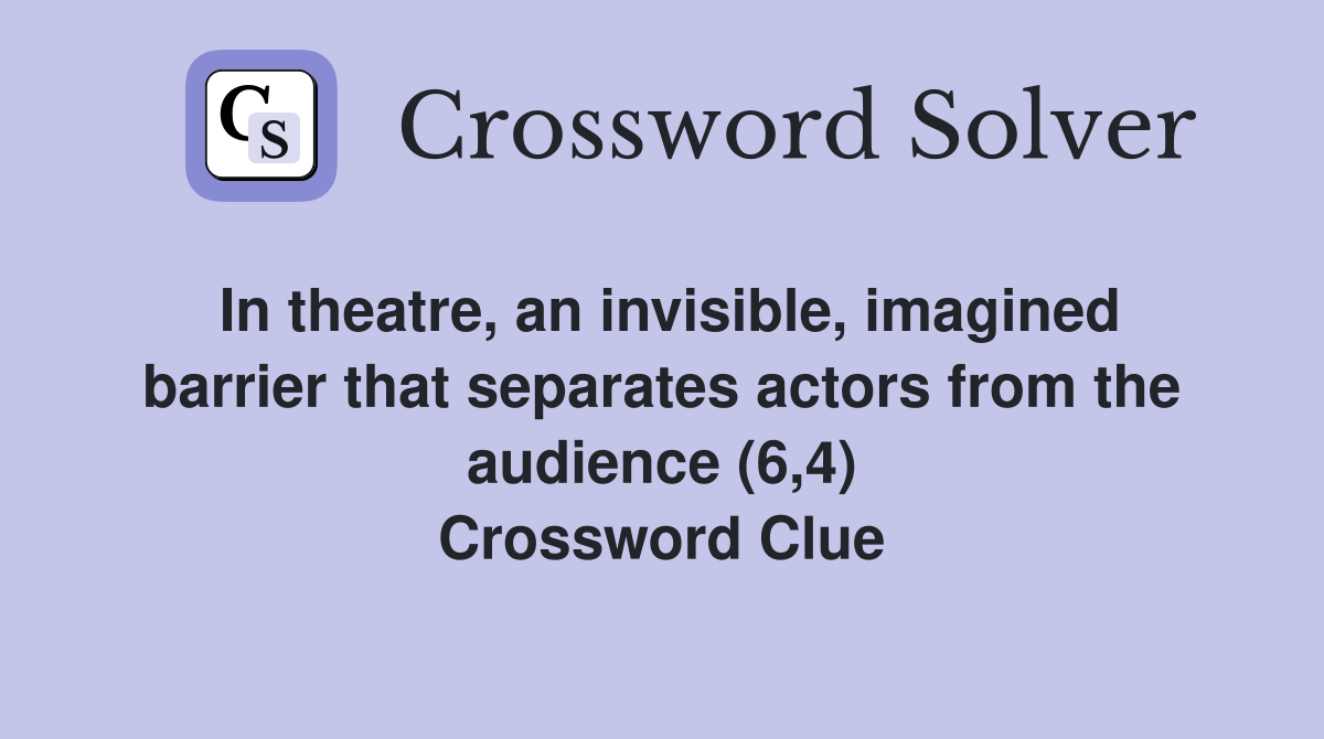 In theatre, an invisible, imagined barrier that separates actors from the audience (6,4) Crossword Clue