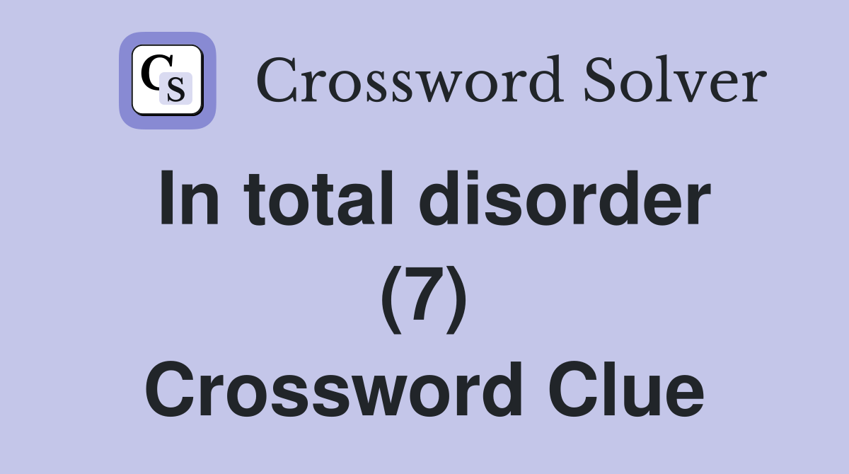 In total disorder (7) Crossword Clue