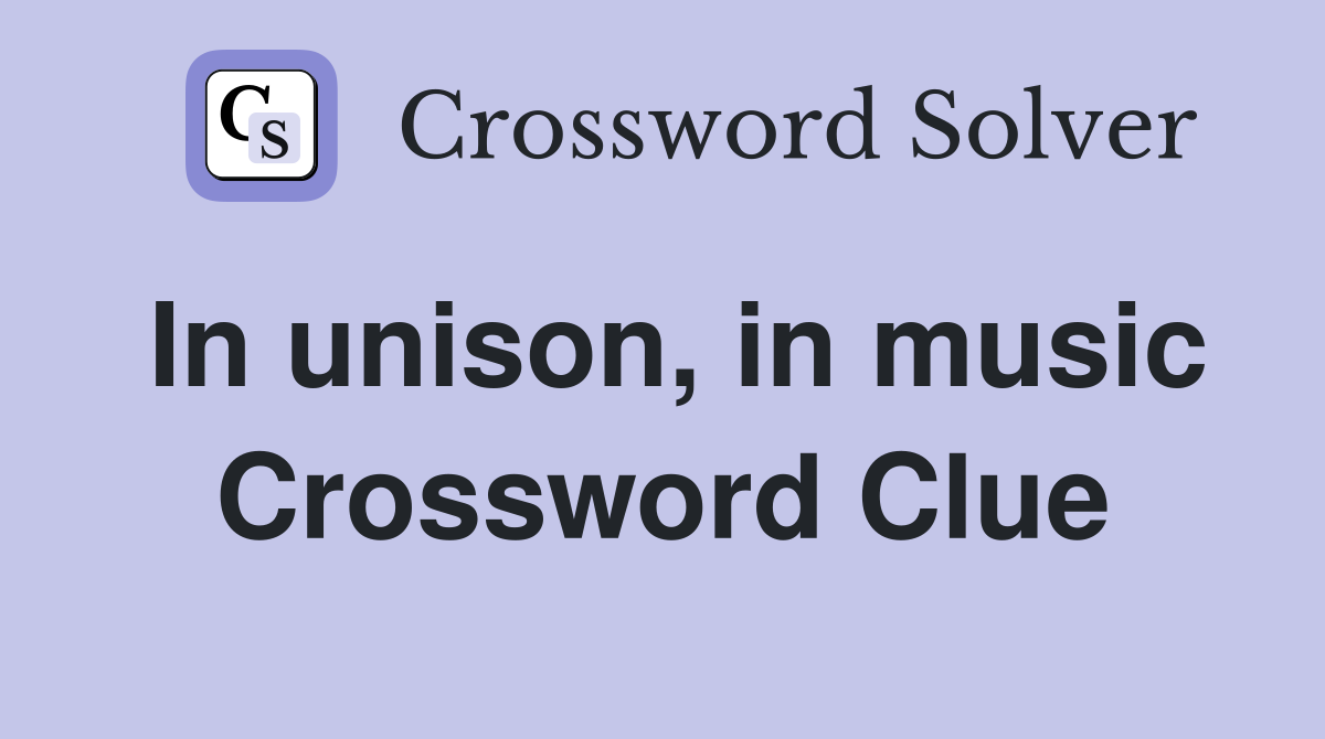 In unison, in music Crossword Clue