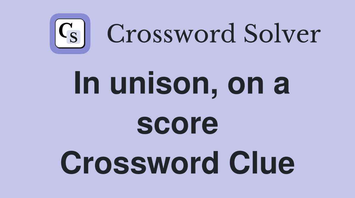 In unison, on a score Crossword Clue