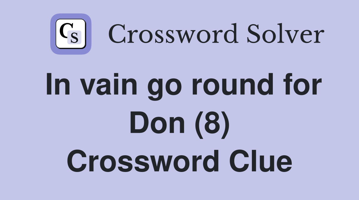 In vain go round for Don (8) Crossword Clue