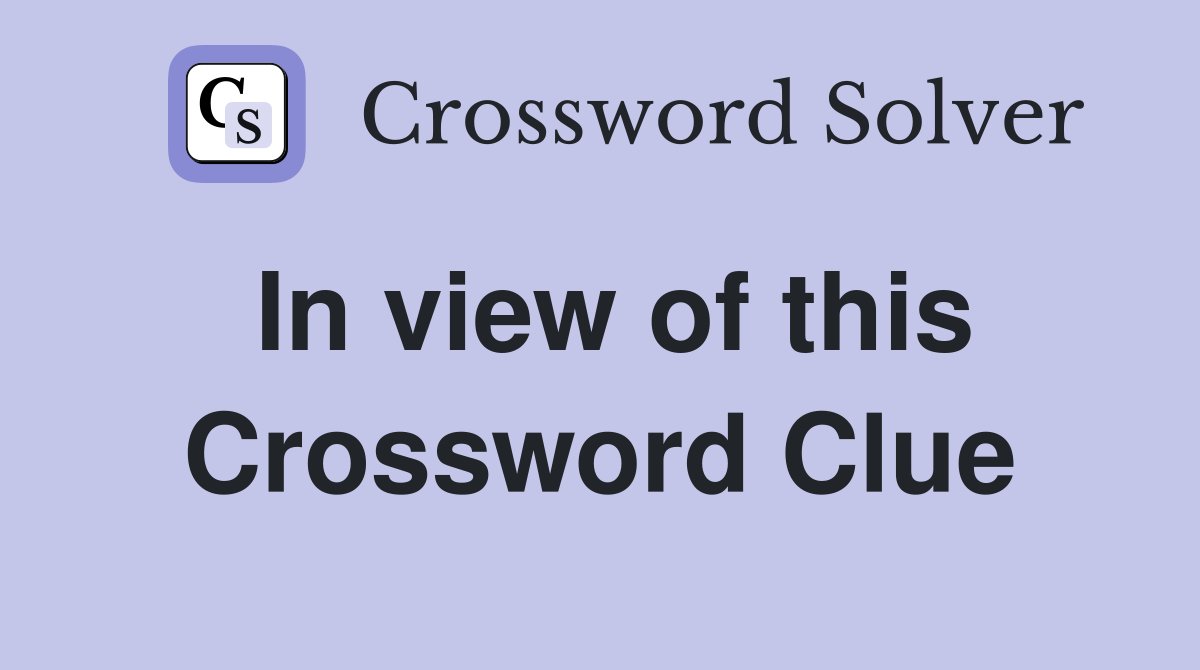 In view of this Crossword Clue