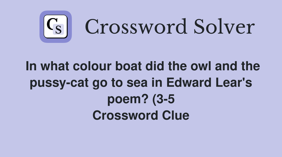 In what colour boat did the owl and thecat go to sea in Edward In what colour boat did the owl and thecat go to sea in Edward