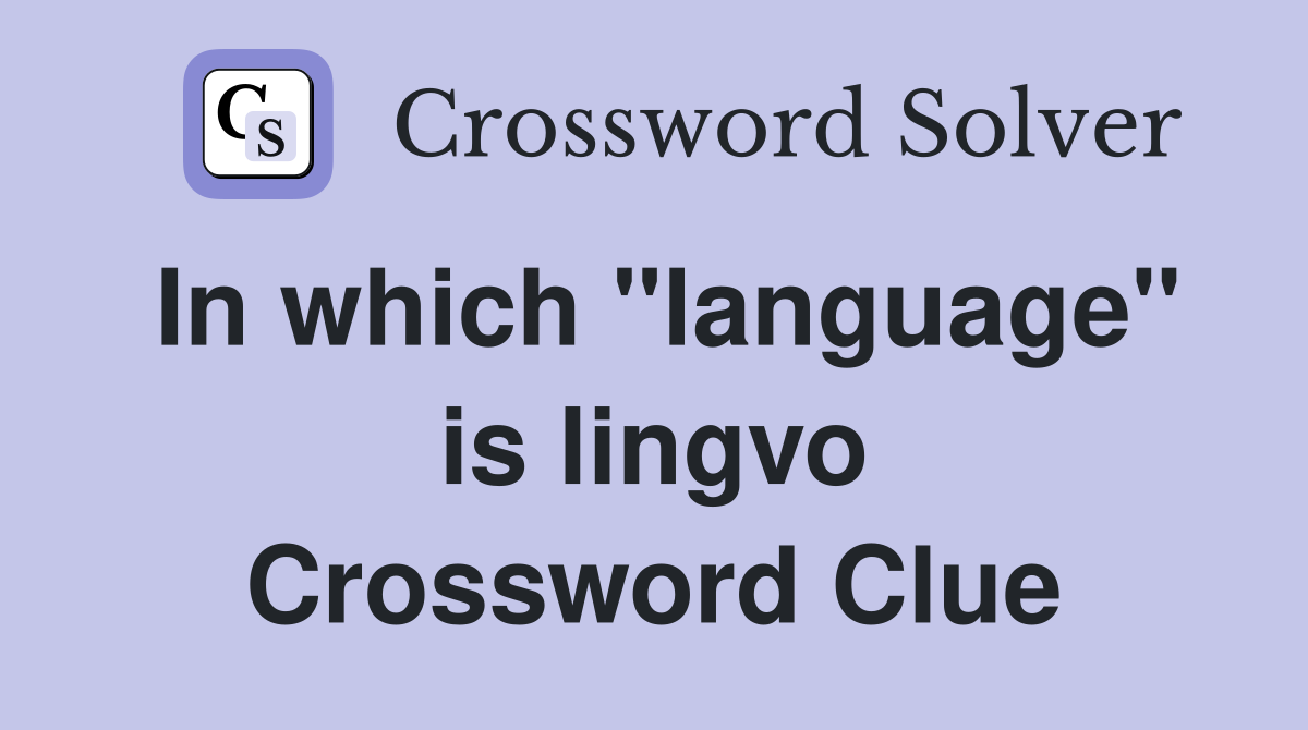 In which "language" is lingvo Crossword Clue