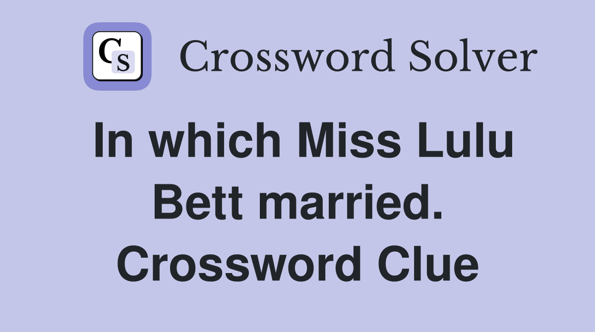 In which Miss Lulu Bett married. Crossword Clue