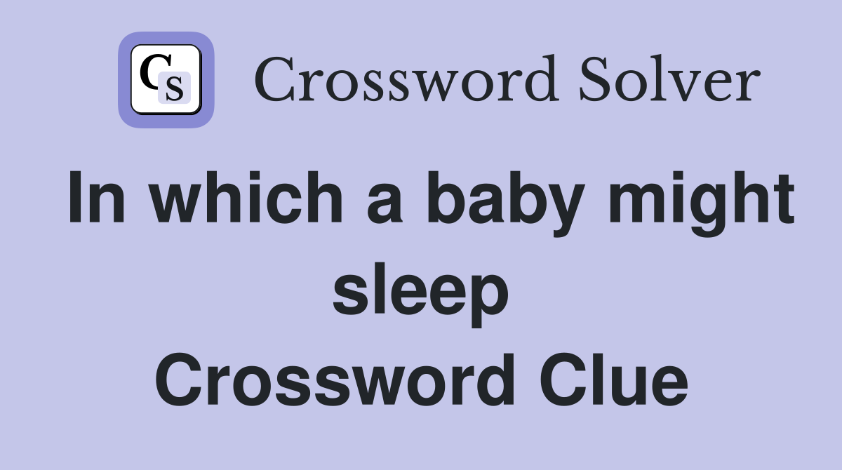 In which a baby might sleep Crossword Clue